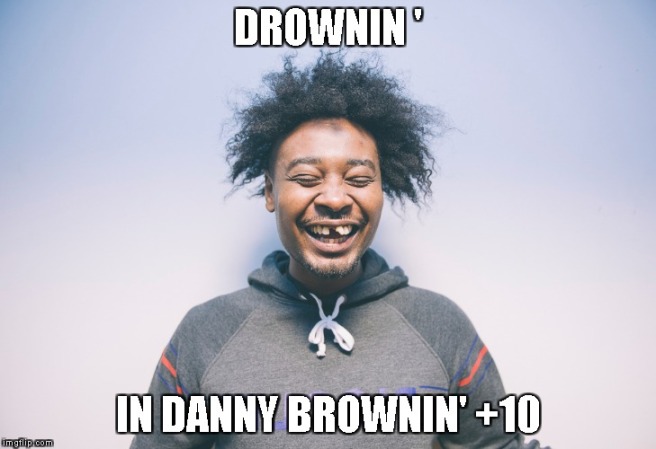 drownin in danny brownin.jpg